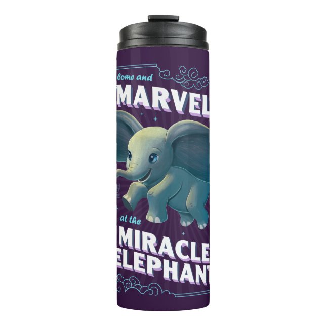 Dumbo | Come And Marvel At The Miracle Elephant Thermal Tumbler (Front)