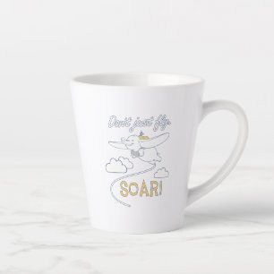 Dumbo   Don't Just Fly. SOAR Latte Mug