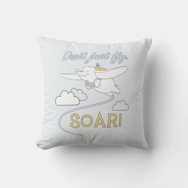 Dumbo | Don't Just Fly. SOAR Throw Pillow (Front)