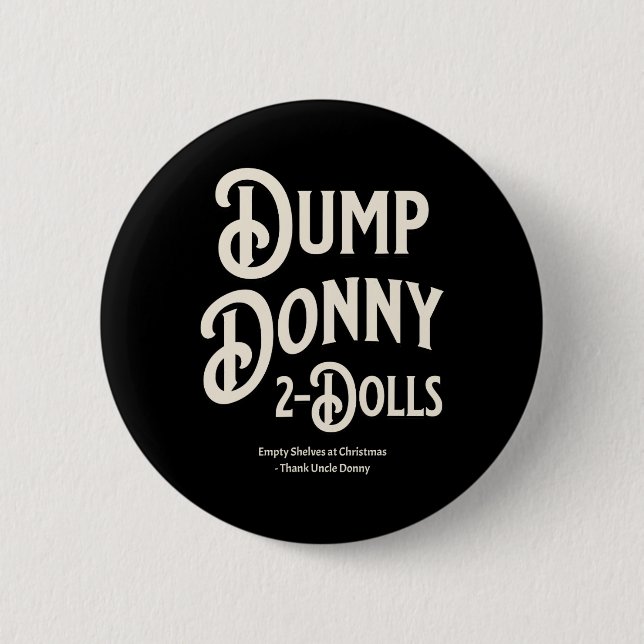 Dump Donny 2 Dolls Two Dolls Trump Tariffs Humor C Inch Round Button (Front)
