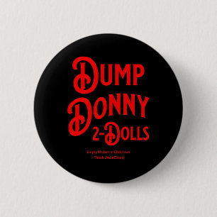 Dump Donny 2 Dolls Two Dolls Trump Tariffs Humor C Inch Round Button
