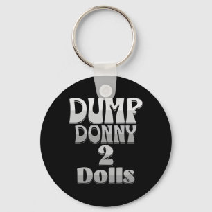 Dump Donny 2 Dolls Two Dolls Trump Tariffs Humor C Keychain
