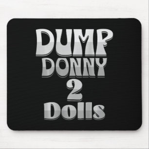 Dump Donny 2 Dolls Two Dolls Trump Tariffs Humor C Mouse Pad