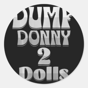 Dump Donny 2 Dolls Two Dolls Trump Tariffs Humour Classic Round Sticker