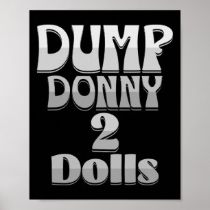 Dump Donny 2 Dolls Two Dolls Trump Tariffs Humour Poster
