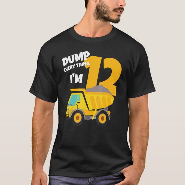 Dump Everything I'm 12 Birthday Dump Truck Boy Twe T-Shirt (Front)