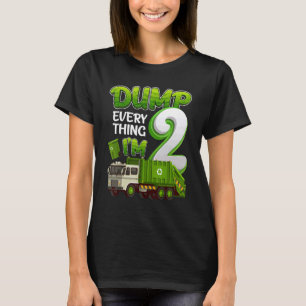 Dump Everything Im 2 Year Old Garbage Truck 2nd Bi T-Shirt