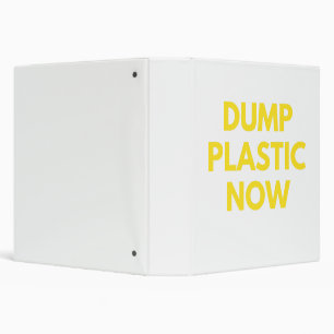 Dump Plastic Now! Eco Friendly, Environment, Green Binder