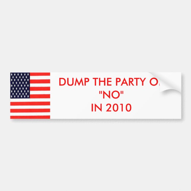 DUMP THE PARTY OF"NO"IN 2010 BUMPER STICKER (Front)