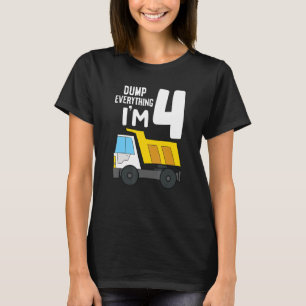 Dump Truck 4th Birthday Dump Everything I'm 4 Birt T-Shirt