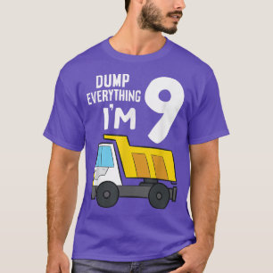 Dump Truck 9th Birthday Dump Everything I'm 9 Birt T-Shirt