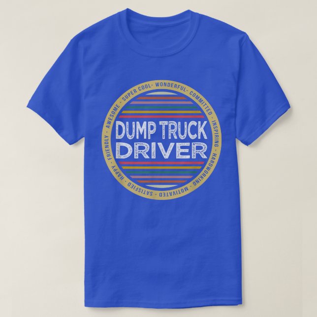 Dump Truck Driver Shirt Funny Profession Birthday  (Design Front)