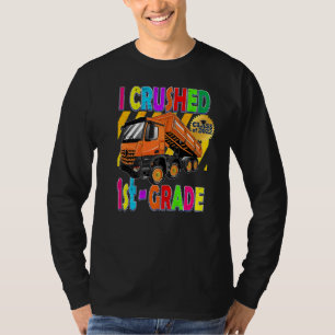 Dump Truck I Crushed 1st Grade Kids Graduation T-Shirt