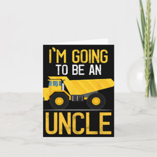 Dump Truck I'm Going To Be An Uncle New Baby Card