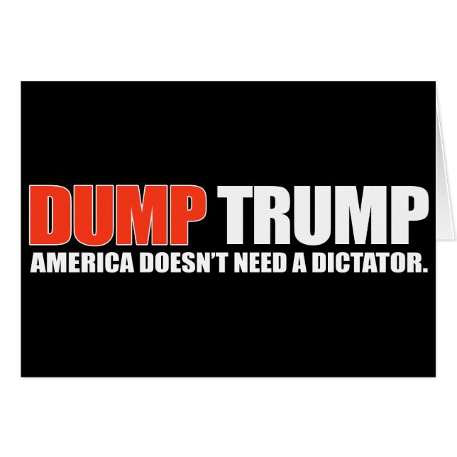 DUMP TRUMP - America doesn't need a dictator - - . (Front Horizontal)
