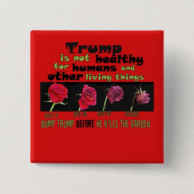 Dump Trump BEFORE he kills the garden 2 Inch Square Button (Front)