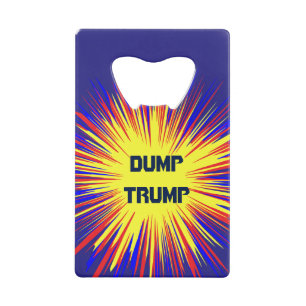 Dump Trump Credit Card Bottle Opener