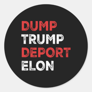 Dump Trump Deport Elon  Classic Round Sticker