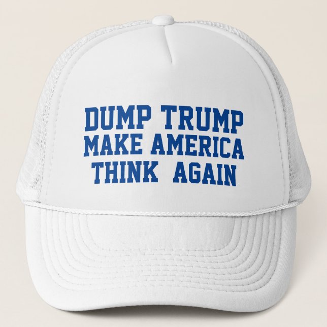 DUMP TRUMP MAKE AMERICA THINK AGAIN TRUCKER HAT (Front)