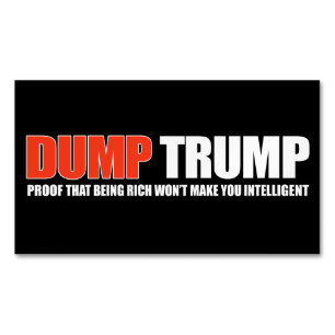 DUMP TRUMP - Proof that being rich won't make you Magnetic Business Card