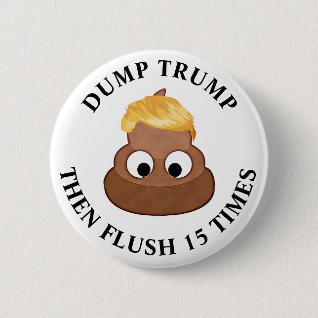 Dump Trump then Flush 15 Times Anti-Trump Humour 2 Inch Round Button (Front)