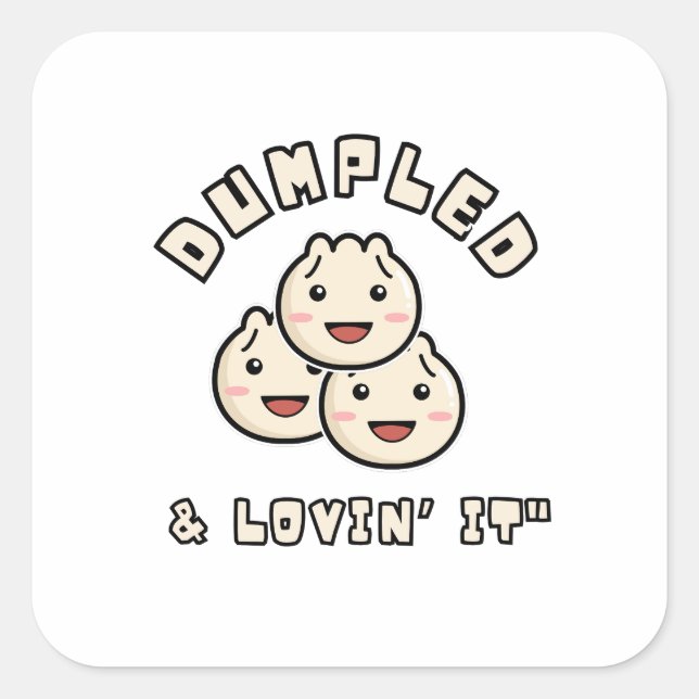 Dumpled & Lovin' It – Kawaii Dumpling Fun Square Sticker (Front)