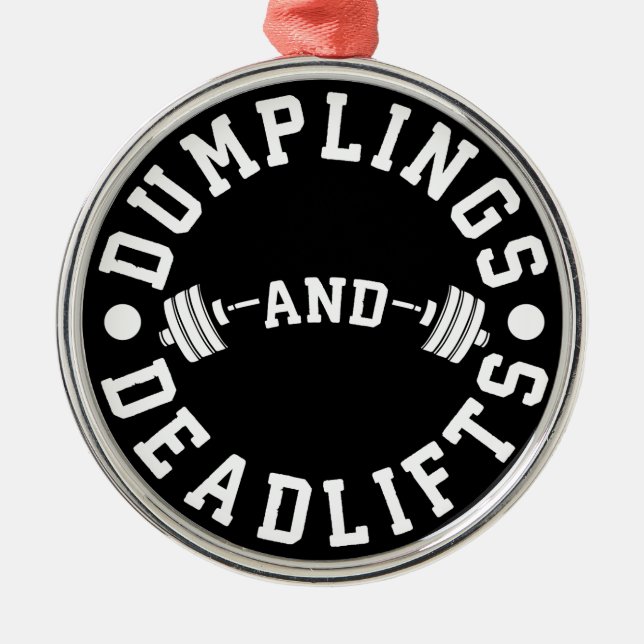 Dumplings and Deadlifts - Funny Workout Metal Ornament (Front)