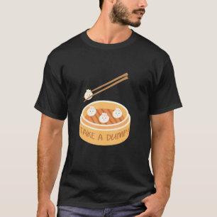 Dumplings Dumpling Soups Dumpling Steamer Dumpling T-Shirt