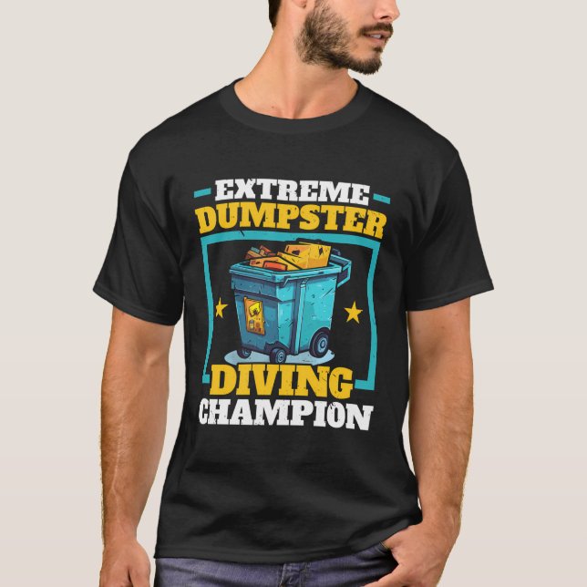 Dumpster Diving Garbage Picker Trash Picking Trash T-Shirt (Front)