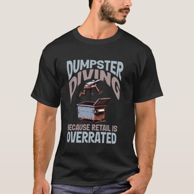 Dumpster Diving T-Shirt (Front)
