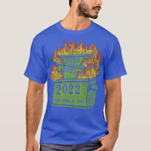 Dumpster Fire 2022 T-Shirt
