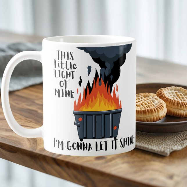 Dumpster Fire Let Your Light Shine Funny Coffee Mug (Creator Uploaded)