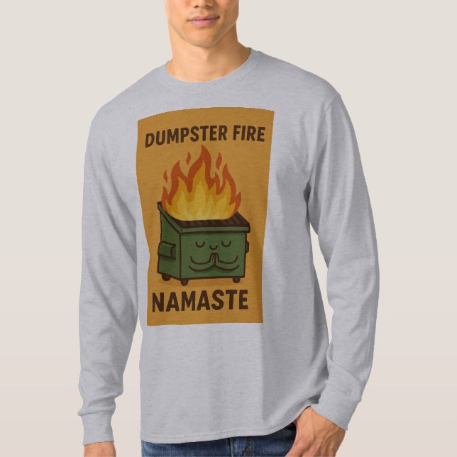 Dumpster Fire Namaste  T-Shirt (Front)