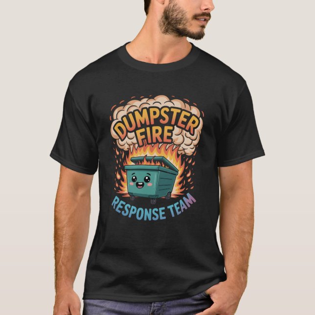 Dumpster Fire Response Team Leader Rescue Support  T-Shirt (Front)