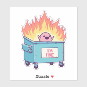 Dumpster On Fire, I'm Fine