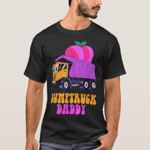Dumptruck Daddy  T-Shirt