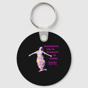 Duncan - Movements Are As Eloquent As Words Keychain
