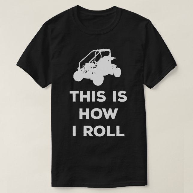 Dune Buggy This Is How I Roll  Funny Graphic  T-Shirt (Design Front)