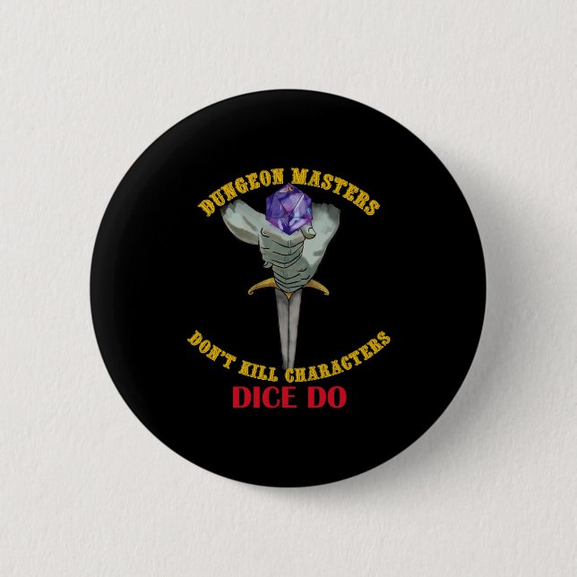 Dungeon Masters Dont Kill Characters Dice Do  2 Inch Round Button (Front)