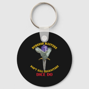 Dungeon Masters Dont Kill Characters Dice Do Keychain