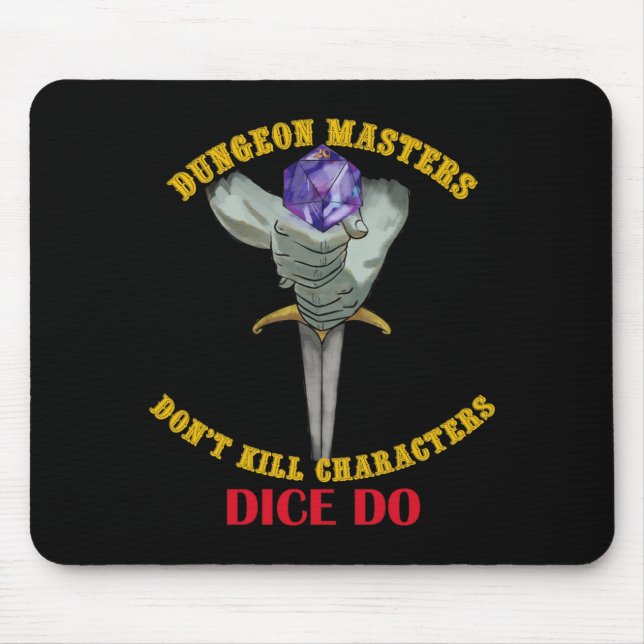 Dungeon Masters Dont Kill Characters Dice Do  Mouse Pad (Front)
