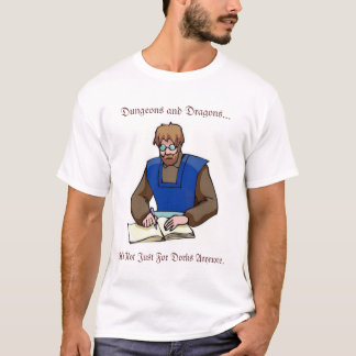 Dungeons and Dragons... Not Just For Dorks Anymore T-Shirt