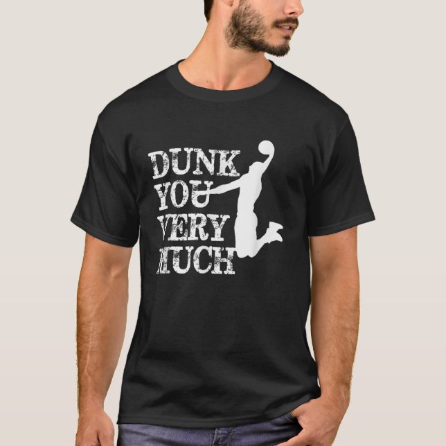 Dunk You Very Much Funny Saying Basketball Lovers T-Shirt (Front)