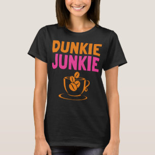 Dunkie Junkie love Funny Coffee Sayings caffeine a T-Shirt