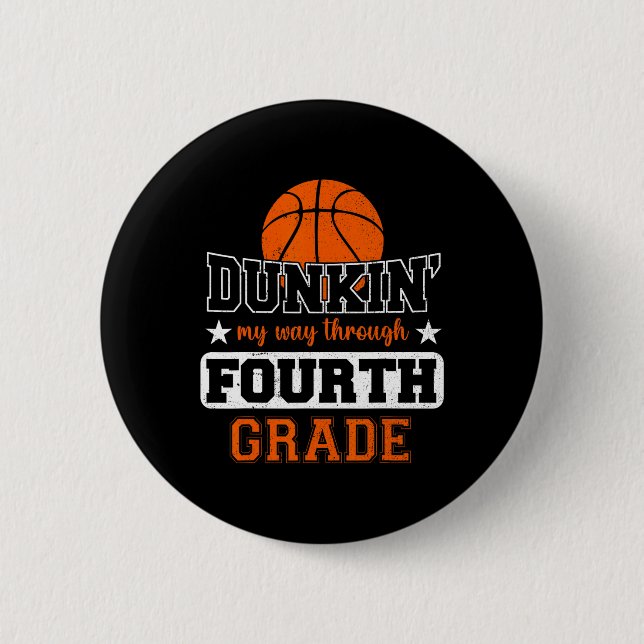 Dunking My Way Through 4th Grade Basketball Back T 2 Inch Round Button (Front)