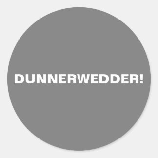 Dunnerwedder! Classic Round Sticker
