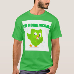 Duolingo Ew monolinguals T-Shirt