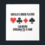 Duplicate Bridge Players Can Never Overanalyze Notepad<br><div class="desc">When you play duplicate bridge, do you frequently go over hand after the session? Showcase your wry duplicate bridge attitude with any of these gifts featuring the four card suits along with the saying "Duplicate Bridge Players Can Never Overanalyze A Hand". Make others do a double-take with a sharp observation...</div>