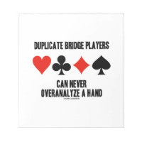 Duplicate Bridge Players Can Never Overanalyze