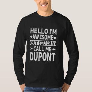 Dupont Surname Call Me Dupont Family Team Last Nam T-Shirt